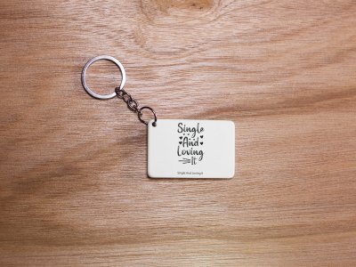 Single And Loving it(BG Black text) -White -Designable Keychains(Pack Of 2)