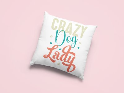 Crazy dog lady -Printed Pillow Covers For Pet Lovers(Pack Of Two)